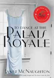 To Dance at the Palais Royale (Janet McNaughton)