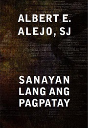 Sanayan Lang Ang Pagpatay (Albert E. Alejo, SJ)