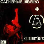 Catherine Ribeiro + Alpes - Libertés ?