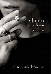 All Times Have Been Modern (Elisabeth Harvor)
