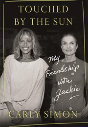 Touched by the Sun: My Friendship With Jackie (Carly Simon)