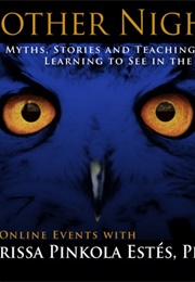 Mother Night: Myths, Stories, and Teachings for Learning to See in the Dark (Pinkola Estés, Clarissa)