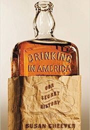 Drinking in America - Our Secret History (Susan Cheever)
