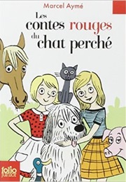 Les Contes Rouges Du Chat Perché (Marcel Aymé)