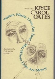 Women Whose Lives Are Food, Men Whose Lives Are Money (Joyce Carol Oates)