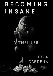 Becoming Insane (Leyla Cardena)