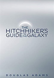 The Hitchhiker's Guide to the Galaxy (Douglas Adams)