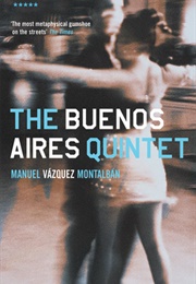 The Buenos Aires Quintet (Manuel Vazquez Montalban)
