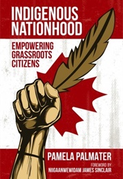 Indigenous Nationhood: Empowering Grassroots Citizens (Pamela Palmater)