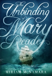 The Unbinding of Mary Reade (Miriam McNamara)