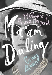 Ma&#39;am Darling: 99 Glimpses of Princess Margaret (Craig Brown)