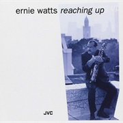 Reaching Up – Ernie Watts (Samson Music, 1993)