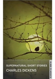 Supernatural Ghost Stories (Charles Dickens)