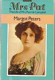 Mrs. Pat: The Life of Mrs. Patrick Campbell (Margot Peters)