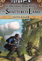 The Shattered Land (Keith Baker)