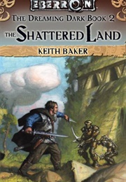 The Shattered Land (Keith Baker)