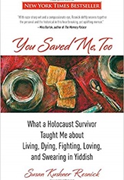 You Saved Me, Too (Susan Kushner Resnick)