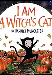 I Am a Witch&#39;s Cat (Harriet Muncaster)