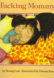 "Tucking Mommy in (Morag Loh)