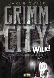 Grimm City. Wilk! (Jakub Ćwiek)