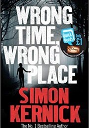 Wrong Time, Wrong Place (Simon Kernick)
