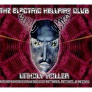 The Electric Hellfire Club- Unholy Roller