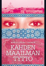 Kahden Maailman Tyttö (Marja-Leena Tiainen)