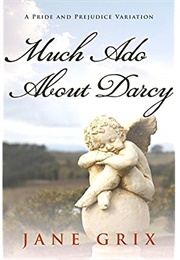 Much Ado About Darcy: A Pride and Prejudice Variation Novella (Jane Grix)