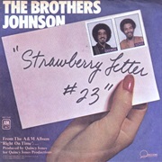 Strawberry Letter 23 - Brothers Johnson