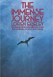 The Immense Journey: An Imaginative Naturalist Explores the Mysteries of Man and Natu (Loren Eiseley)