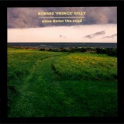 Bonnie &#39;Prince&#39; Billy - Ease Down the Road