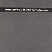 Whitehouse - Thank Your Lucky Stars