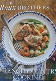 The Roux Brothers on French Country Cooking (Albert Roux and Michel Roux)