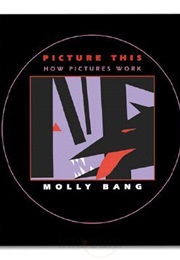 Picture This:  How Pictures Work (Molly Bang)