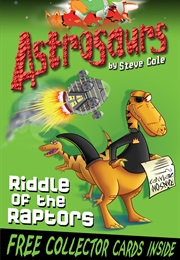 Astrosaurs: Riddle of the Raptors (Steve Cole)