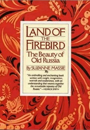 Land of the Firebird: The Beauty of Old Russia (Suzanne Massie)