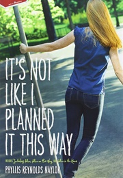 It's Not Like I Planned It This Way (Phyllis Reynolds Naylor)