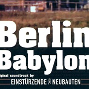 Einstürzende Neubauten - Berlin Babylon