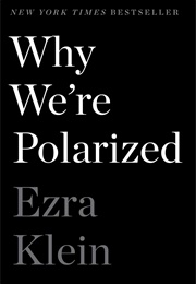 Why We&#39;re Polarized (Ezra Klein)