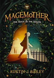 The Mage and the Magpie (Austin J. Bailey)