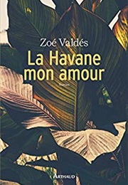 La Habana, Mon Amour (Zoé Valdès)
