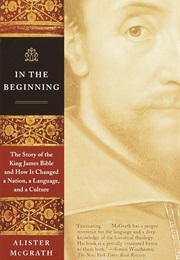 In the Beginning: The Story of the King James Bible (Alister McGrath)