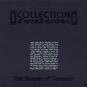 Collection D&#39;Arnell~Andréa- The Bower of Despair