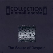 Collection D'Arnell~Andréa- The Bower of Despair
