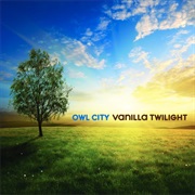Vanilla Twilight by Owl City