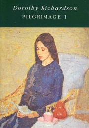 Pilgrimage, Volume 1: Pointed Roofs, Backwater, Honeycomb (Dorothy M. Richardson)