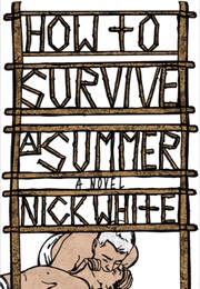 How to Survive a Summer (Nick White)