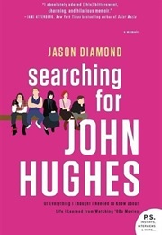 Searching for John Hughes (Jason Diamond)