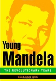 Young Mandela: The Revolutionary Years (David James Smith)