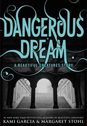 Dangerous Dream (Kami Garcia & Margaret Stohl)